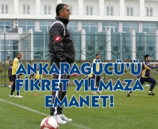 Ankaragücü Fikret Yılmaz'a emanet!