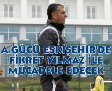 A.Gücü'nü Eskişehir'de Fikret Yılmaz yönetecek