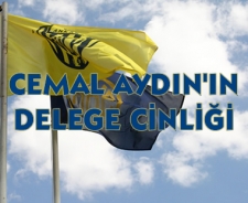 Cemal Aydın'ın delege cinliği