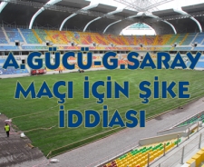 A.Gücü-G.Saray maçı için şike iddiaları