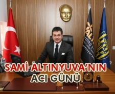 Sami Altınyuva'nın acı günü...