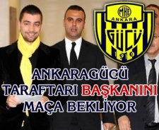 Ankaragücü taraftarı Başkanını maça bekliyor..