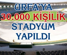 Urfa'ya 30.000 kişilik stadyum....