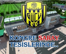 Ankaragücü'nde kongre Saray Tesisleri'nde
