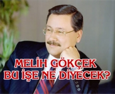 Melih Gökçek bu işe ne diyecek?