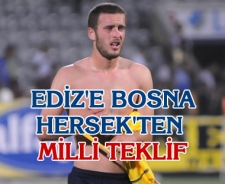 Ediz'e Bosna Hersek'ten milli teklif