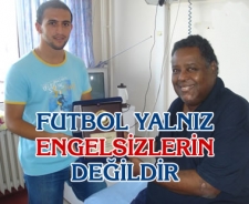 Futbol yalnız engelsizlerin değildir