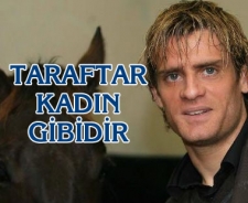 Taraftar kadın gibidir...