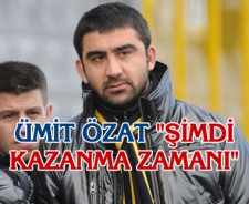 Ümit Özat "Artık kazanma zamanı"