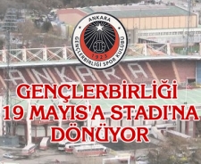 Gençlerbirliği 19 Mayıs'a dönüyor