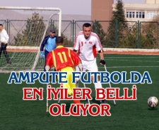 Ampute futbolda en iyiler belli oluyor