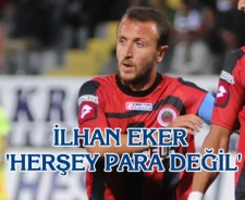 İlhan Eker 'Herşey para değil'