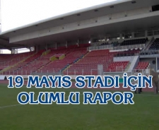 19 Mayıs Stadı için olumlu rapor