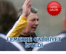 Lemerre galibiyet istedi....