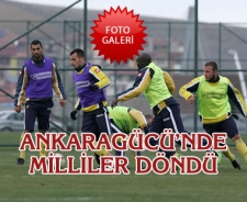 Ankaragücü'nde milliler döndü...