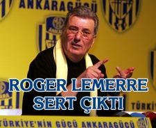 Roger Lemerre sert çıktı