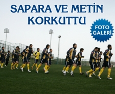 Sapara ve Metin korkuttu