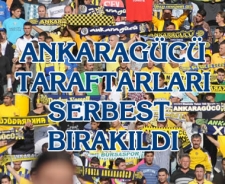 Ankaragücü taraftarları serbest