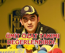 Ümit Özat takımın durumunu değerlendirdi..