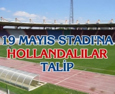 19 Mayıs'a Hollandalı talip