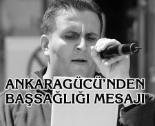 Ankaragücü'nden başsağlığı mesajı