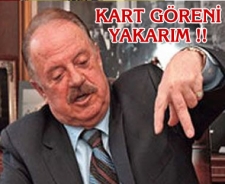 Kart göreni yakarım...