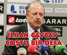 İlhan Cavcav coştu bir kere