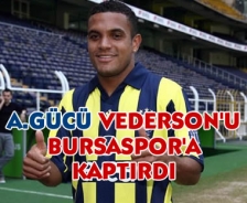 A.Gücü Vederson'u Bursaspor'a kaptırdı