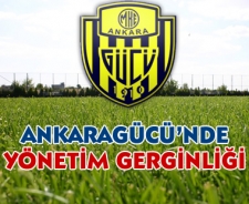 Ankaragücü'nde yönetim gerginliği