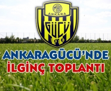 Ankaragücü'nde ilginç toplantı