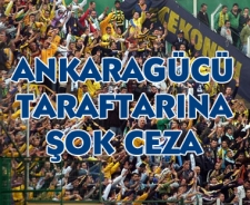 Ankaragücü taraftarına şok ceza