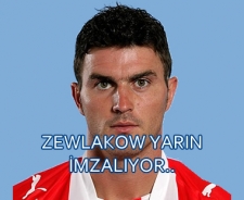 Zewlakow yarın imzalıyor...