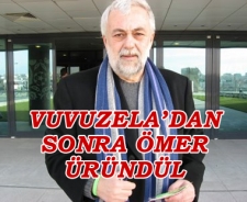 Vuvuzela'dan sonra Ömer Üründül