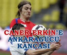 Caner Erkin'e Ankaragücü kancası