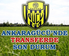 Ankaragücü'nde transferde son durum