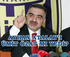 Ayhan Atalay'ı Ümit Özat mı yedi?