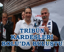 Tribün kardeşleri Bolu'da buluştu