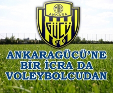 Ankaragücü'ne bir icrada voleybolcudan