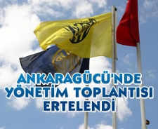 Ankaragücü'nde yönetim toplantısı ertelendi