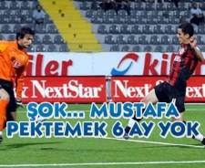 Şok.. Mustafa Pektemek 6 ay yok