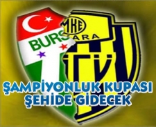 Şampiyonluk Kupası şehide gidiyor