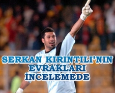 Serkan Kırıntılı'nın evrakları incelemede