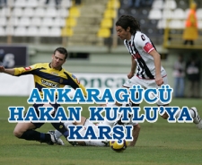 Ankaragücü Hakan Kutlu'ya karşı!