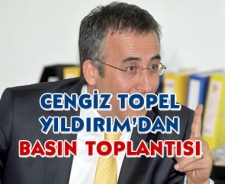 Cengiz Topel Yıldırım'dan Basın Toplantısı...