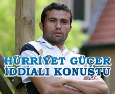 Hürriyet Güçer iddialı konuştu