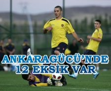 Ankaragücü'nde 12 eksik var