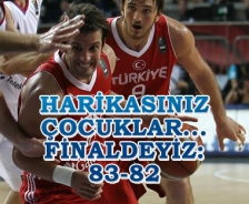 Harikasınız çocuklar... Finaldeyiz: 83-82