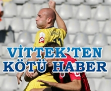 Vittek'ten kötü haber