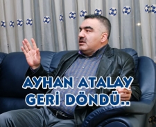 Ayhan Atalay geri döndü...