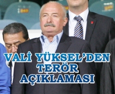 Vali Yüksel'den terör açıklaması
